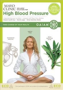 Mayo Clinic wellness solutions for high blood pressure [videorecording (DVD)].