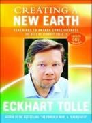 Creating a new earth. Season 1 [videorecording] : teachings to awaken consciousness: the best of Eckhart Tolle TV / Eckhart Tolle.