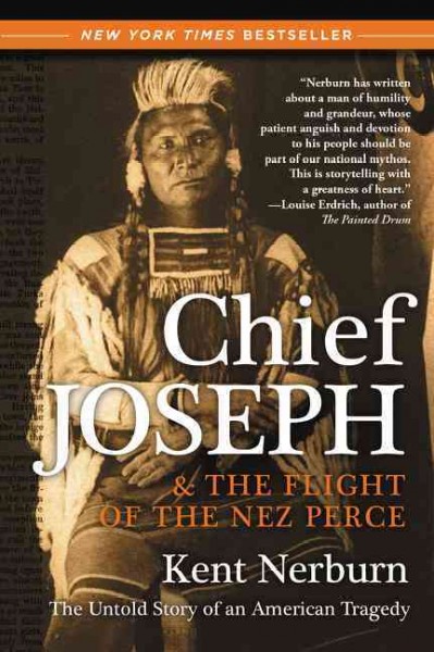 Chief Joseph & the flight of the Nez Perce : the untold story of an American tragedy / Kent Nerburn.
