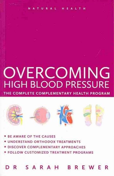 Overcoming high blood pressure : the complete complementary health program / Sarah Brewer.