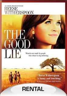 The good lie  [video recording (DVD)] / Alcon Entertainment, Image Entertainment and Black Label Media present ; a Black Label Media, Image Entertainment and Reliance Entertainment production ; writer, Margaret Nagle ; director, Philippe Falardeau.