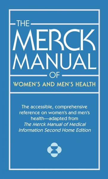 The Merck manual of women's and men's health / Justin L. Kaplan, Robert S. Porter, editors ; Susan L. Hendrix, consulting editor, women's health ; Ralph E. Cutler, consulting editor, men's health ; Mark H. Beers, editor emeritus.