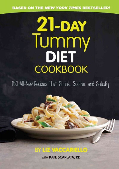 21-day tummy diet cookbook : 150 all-new recipes that shrink, soothe, and satisfy / by Liz Vaccariello with Kate Scarlata, RD.