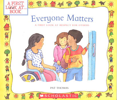 Everyone matters : a first look at respect for others / Pat Thomas.