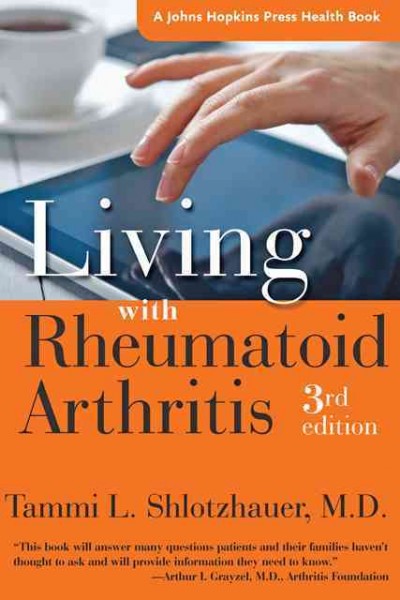 Living with rheumatoid arthritis / Tammi L. Shlotzhauer, M.D.