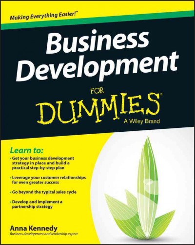 Business development for dummies / by Anna Kennedy.