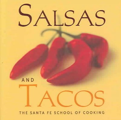 Salsas and tacos / Santa Fe School of Cooking ; [text by Susan D. Curtis ; photographs by Lois Ellen Frank].