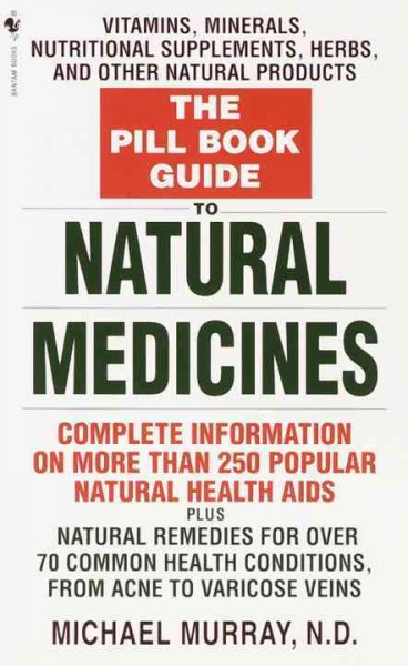 The pill book guide to natural medicines / Michael Murray.