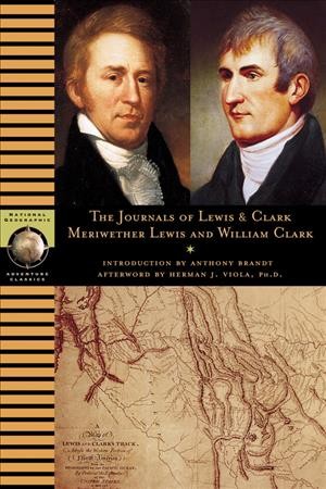 The journals of Lewis and Clark / Meriwether Lewis, William Clark ; abridged by Anthony Brandt ; with an afterword by Herman J. Viola.