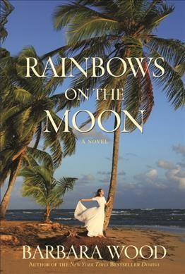 Rainbows on the moon / Barbara Wood.