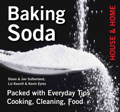 Baking soda : hundreds of everyday uses / Diane Sutherland ... [et al.].