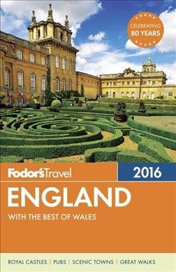 Fodor's 2016 England / writers, Robert Andrews, Jo Caird, Rhonda Carrier, Julius Honnor, Kate Hughes, Jack Jewers, James O'Neill, Ellin Stein and Alex Wijeratna.