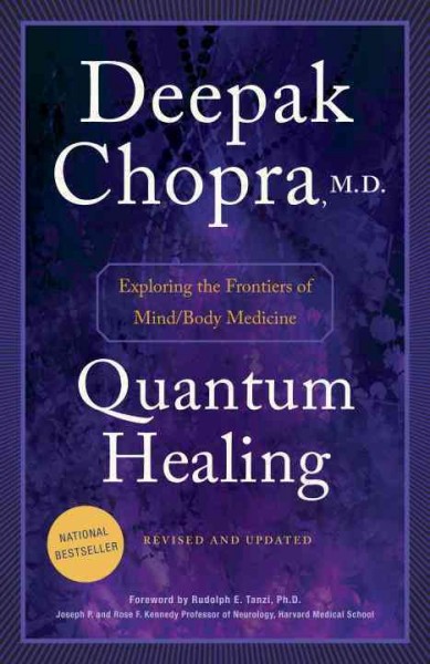 Quantum healing : exploring the frontiers of mind/body medicine / Deepak Chopra, M.D..