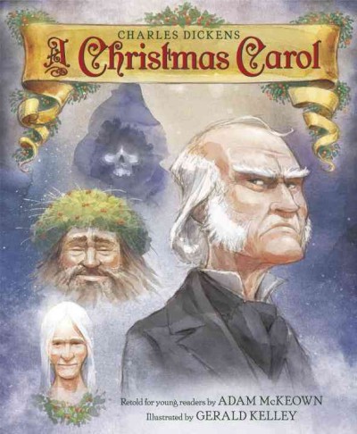 A Christmas carol / Charles Dickens ; retold for young readers by Adam McKeown ; illustrated by Gerald Kelley.