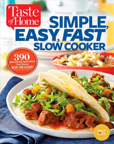 Taste of home simple, easy, fast slow cooker.
