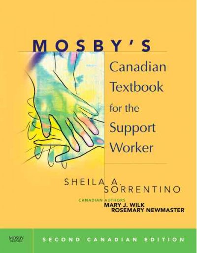 Mosby's Canadian textbook for the support worker / Sheila A. Sorrentino ; Canadian authors, Mary J. Wilk, Rosemary Newmaster.