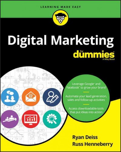 Digital marketing for dummies / by Ryan Deiss and Russ Henneberry.