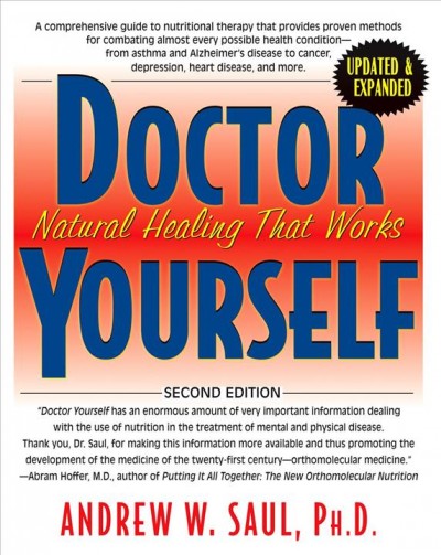 Doctor yourself : natural healing that works / Andrew W. Saul ; foreword by Abram Hoffer.