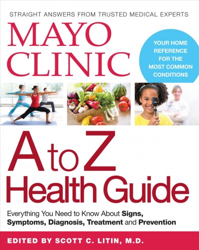 Mayo Clinic A to Z health guide  / edited by Scott C. Litin
