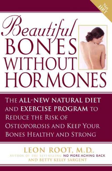 Beautiful Bones without Hormones: the revolutionary new diet and exercise program to reduce to risk of osteoporosi