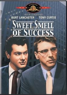 Sweet smell of success [DVD videorecording] / United Artists Pictures Inc. ; director, Alexander Mackendrick ; producer, James Hill ; screenplay, Clifford Odets and Ernest Lehman ;