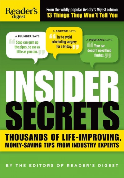 Insider secrets : thousands of life-improving, money-saving tips from industry experts / by the editors of Reader's Digest.