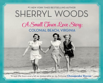 A small town love story : Colonial Beach, Virginia / Sherryl Woods.