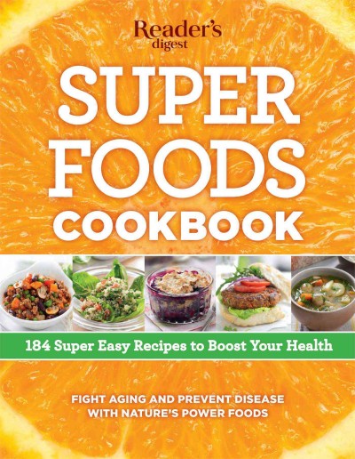 Super foods cookbook : 184 super easy recipes to boost your health.