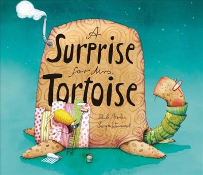 A surprise for Mrs. Tortoise / Paula Merlán ; Sonja Wimmer ; English translation, Ben Dawlatly and Kim Griffin.