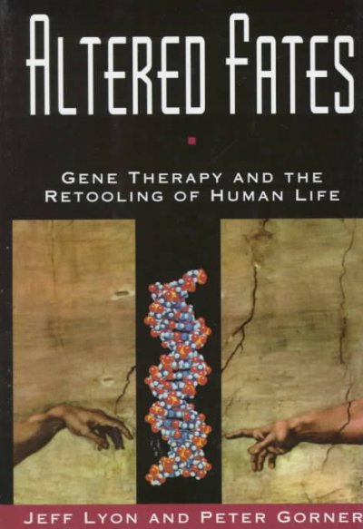 Altered fates Gene therapy and the retooling of human life