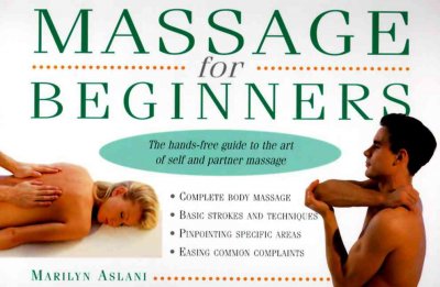 Massage for beginners The Hands free guide to the art of self and partner massage