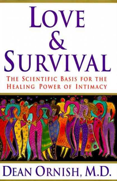 Love and survival The Scientific basis for the healing power of intimacy