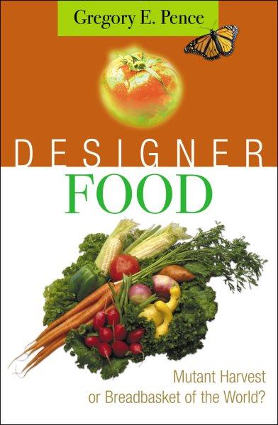 Designer Food : Mutant harvest or breadbasket of the world?.