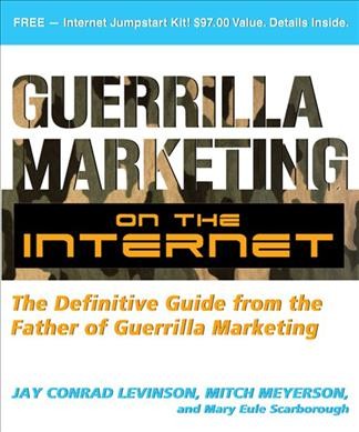 Guerilla marketing on the internet : the definitive guide from the father of guerilla marketing.