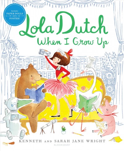 Lola Dutch. When I grow up / Kenneth and Sarah Jane Wright.