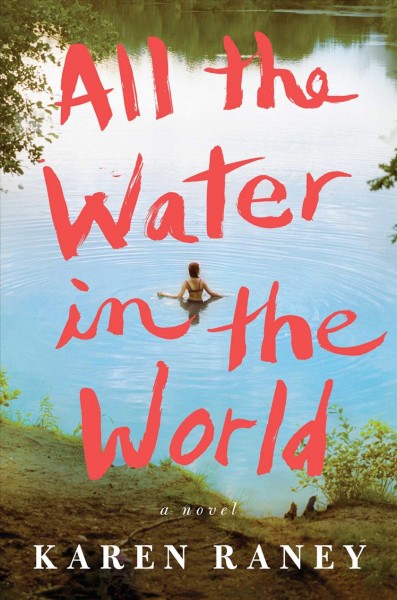 All the water in the world / by Karen Raney.