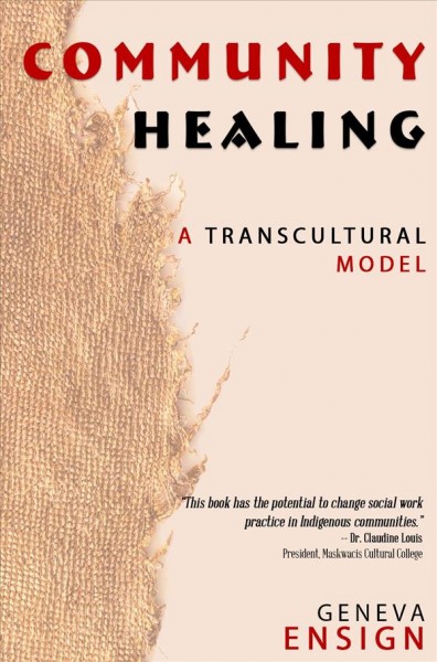 Community healing : a transcultural model / Geneva Ensign.
