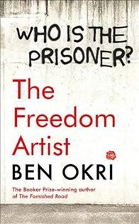 The freedom artist / Ben Okri.
