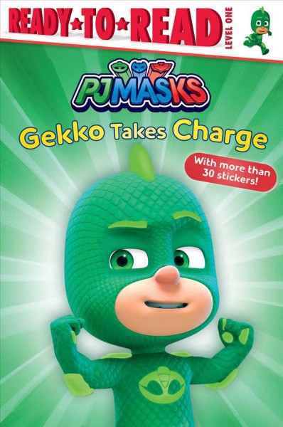 Gekko takes charge / adapted by Ximena Hastings from the series PJ Masks.