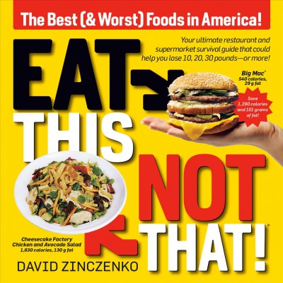 Eat this, not that :  the best (& worst) foods in America / by David Zinczenko.