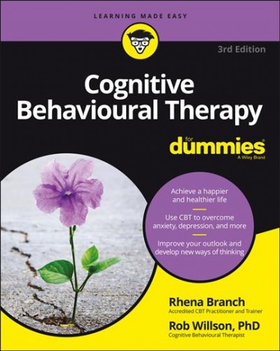 Cognitive behavioural therapy for dummies / by Rhena Branch, Rob Willson.