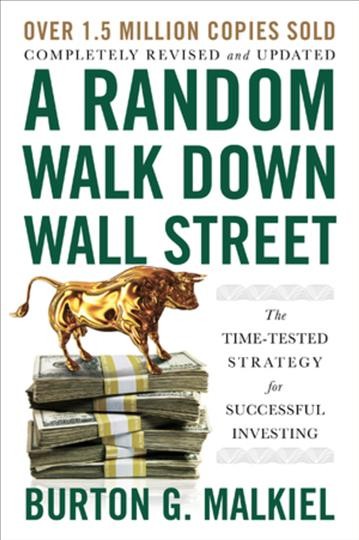 A random walk down Wall Street : the time-tested strategy for successful investing / Burton G. Malkiel.
