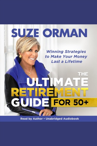 The ultimate retirement guide for 50+ / Suze Orman.