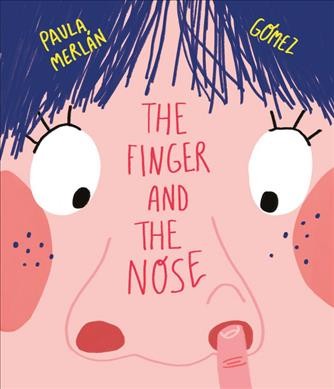 The finger and the nose / Paula Merlán ; illustrated by Gómez ; [English translation, Ben Dawlatly].