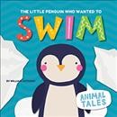 The little penguin who wanted to swim / William Anthony.