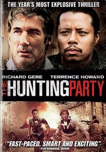 The hunting party [DVD videorecording] / The Weinstein Company, QED and Intermedia present a Mark Johnson, Intermedia, QED production, a Cherry Road production ; produced by Mark Johnson, Scott Kroopf, Bill Block ; written and directed by Richard Shepard.