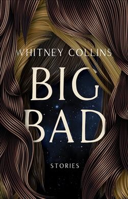 Big bad : stories / by Whitney Collins.