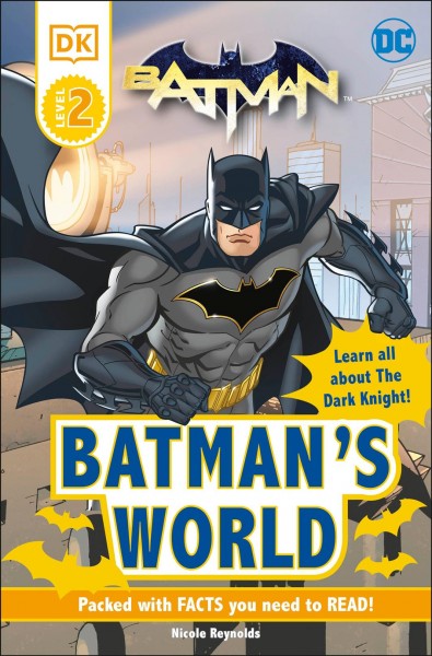 Batman's world / written by Nicole Reynolds.