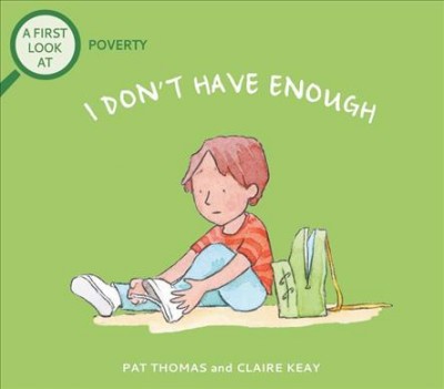 I don't have enough : a first look at poverty / Pat Thomas ; illustrated by Clare Keay.