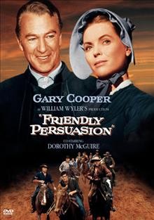 Friendly persuasion [videorecording] / Allied Artists Pictures ; B-M Productions ; screenplay by Michael Wilson ; produced and directed by William Wyler.